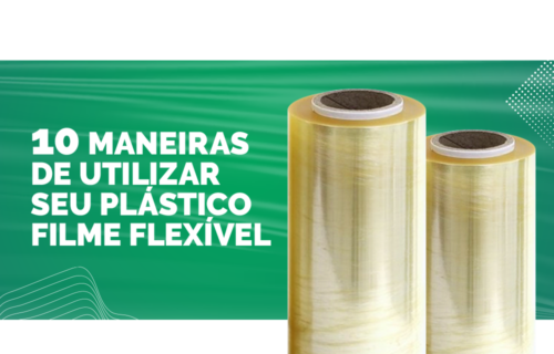 Confira 10 maneiras de utilizar Plástico Filme Flexível